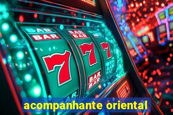 acompanhante oriental